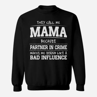 They Call Me Mama Because Partner In Crime Gift Sweat Shirt - Seseable