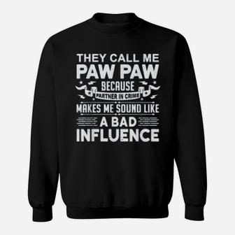 They Call Me Paw Paw Because Partner In Crime Paw Paws Sweat Shirt - Seseable