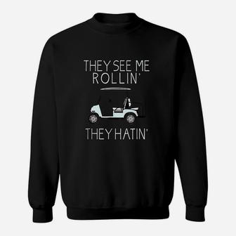They See Me Rollin They Hatin Funny Golfers Sweatshirt - Seseable