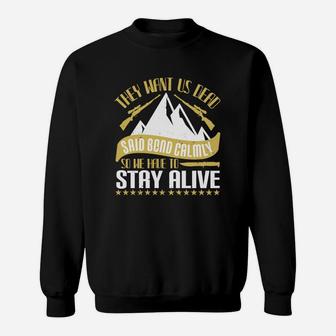 They Want Us Dead Said Bond Calmly So We Have To Stay Alive Sweat Shirt - Seseable