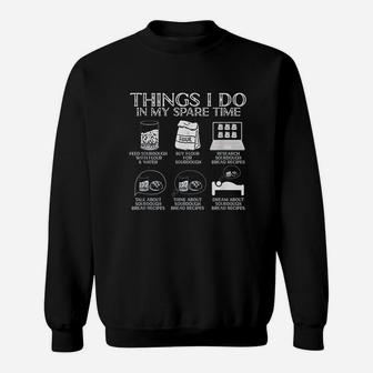 Things I Do In My Spare Time Sourdough Baker Bread Lover Sweat Shirt - Seseable