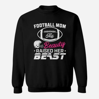 This Beauty Football Mom This Beauty Raised Her Beast Sweat Shirt - Seseable
