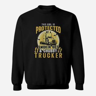 This Girl Is Protected By A Smoking Hot Chubby Trucker Sweat Shirt - Seseable