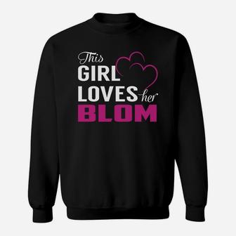 This Girl Loves Her Blom Name Shirts Sweat Shirt - Seseable