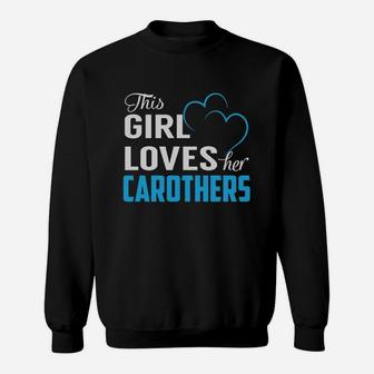 This Girl Loves Her Carothers Name Shirts Sweatshirt - Seseable
