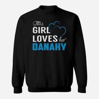 This Girl Loves Her Danahy Name Shirts Sweat Shirt - Seseable