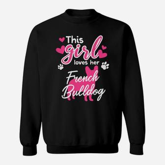 This Girl Loves Her French Bulldog Frenchie Love Sweat Shirt - Seseable