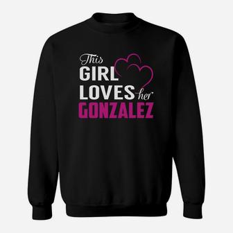 This Girl Loves Her Gonzalez Name Shirts Sweat Shirt - Seseable