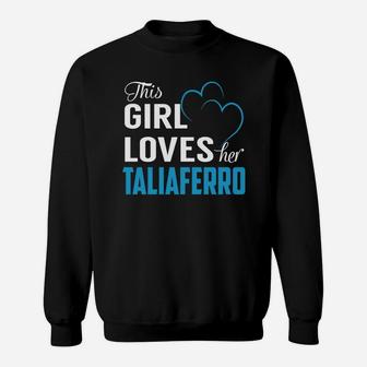 This Girl Loves Her Taliaferro Name Shirts Sweat Shirt - Seseable