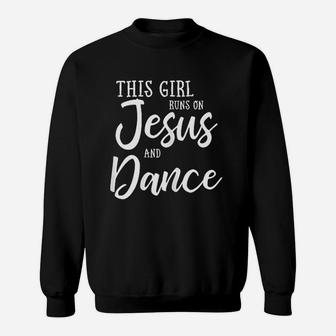 This Girl Runs On Jesus And Dance Christian Gift Sweatshirt - Seseable