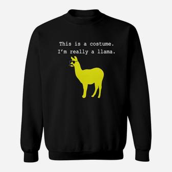 This Is A Costume. I'm Really A Llama- Easy Halloween Costu Sweat Shirt - Seseable