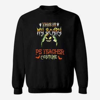 This Is My Scary Pe Teacher Costume Halloween Shirt Sweat Shirt - Seseable