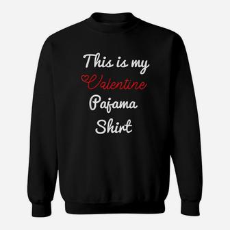 This Is My Valentines Pajama Funny Valentines Day Sweat Shirt - Seseable