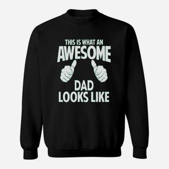 This Is What An Awesome Dad Looks Like Sweat Shirt - Seseable