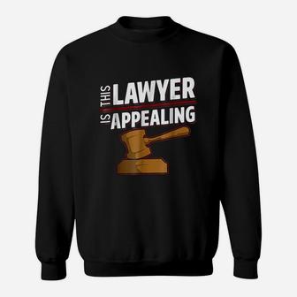 This Lawyer Is Appealing Funny Law Student Attorney Sweatshirt - Seseable