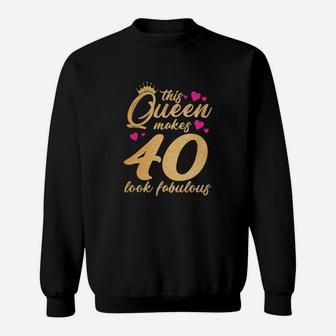 This Queen Makes 40 Look Fabulous Funny 40th Birthday Sweatshirt - Seseable
