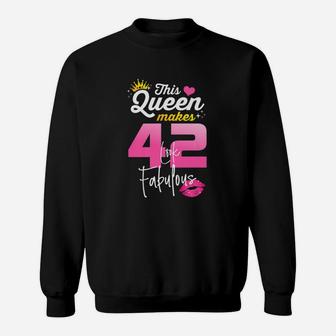 This Queen Makes 42 Look Fabulous 42 Year Old 42nd Birthday Sweatshirt - Seseable