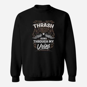 Thrash Blood Runs Through My Veins Legend Name Gifts T Shirt Sweat Shirt - Seseable