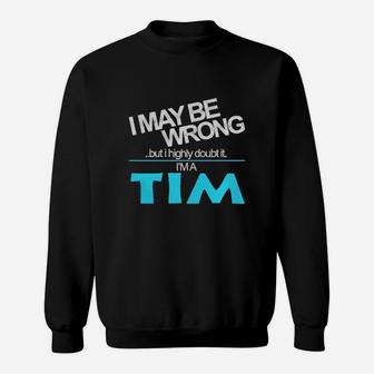 Tim Doubt Wrong - Tim Name Shirt Sweatshirt - Seseable