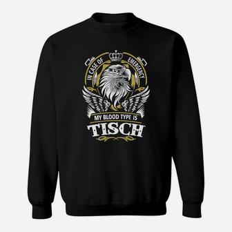 Tisch In Case Of Emergency My Blood Type Is Tisch -tisch T Shirt Tisch Hoodie Tisch Family Tisch Tee Tisch Name Tisch Lifestyle Tisch Shirt Tisch Names Sweat Shirt - Seseable