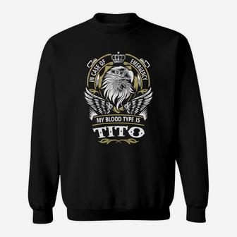 Tito In Case Of Emergency My Blood Type Is Tito -tito T Shirt Tito Hoodie Tito Family Tito Tee Tito Name Tito Lifestyle Tito Shirt Tito Names Sweat Shirt - Seseable