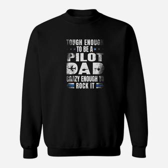 Tough Enough To Be A Pilot Dad Funny Fathers Day Gift Premium Sweat Shirt - Seseable