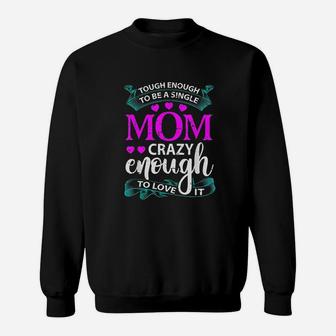 Tough Enough To Be A Single Mom Sweat Shirt - Seseable