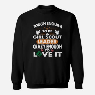 Tough To Be Girl Scout Leader, Crazy Enough Love It T-shirt Sweatshirt | Seseable FR