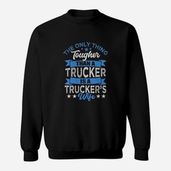 Tough Trucker Wife Tougher Than A Trucker Sweat Shirt - Seseable