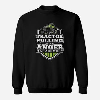 Tractor Pulling Is My Anger Management Funny Tractor Sweat Shirt - Seseable