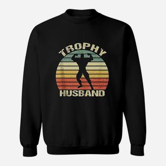Trophy Husband Funny For Cool Father Dad Or Pa Sweat Shirt - Seseable