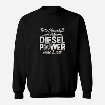 Trotz Mauerfall Und Wende Diesel Power Sweatshirt - Seseable