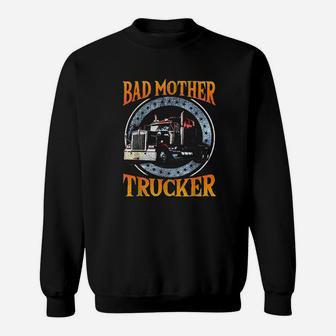 Trucker Gifts Tractor Trailer Truck 18 Wheeler Bad Mother Sweat Shirt - Seseable