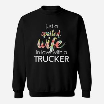 Trucker Wife Design Gift For Spoiled Trucker Wives Sweatshirt - Seseable