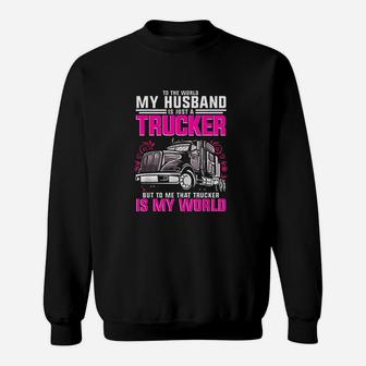 Trucker Wife Trucker Is My World Truck Driver Gift Sweatshirt - Seseable