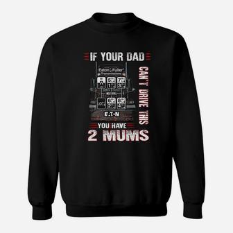 Trucker You Have 2 Mums Funny Sweat Shirt - Seseable
