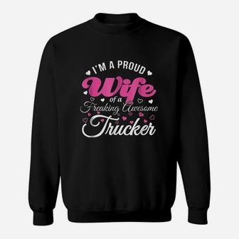 Truckers Wife I Am Proud Wife Freaking Awesome Trucker Sweatshirt - Seseable