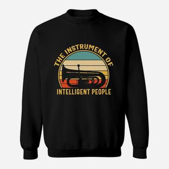 Tuba The Instrument Of Intelligent People Sweat Shirt - Seseable