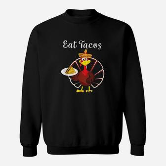 Turkey Eat Tacos Funny Mexican Sombrero Thanksgiving Xmas Sweat Shirt - Seseable