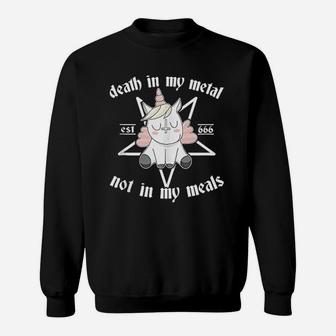 Unicorn Death In My Metal Not In My Meals Sweat Shirt - Seseable