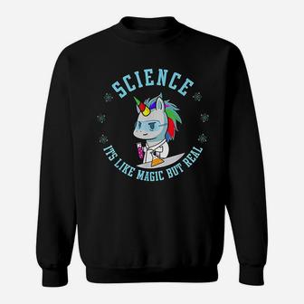 Unicorn Scientist Funny Science Is Like Magic But Real Sweat Shirt - Seseable
