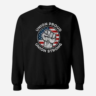 Union Proud Union Strong American Flag Union Worker Sweat Shirt - Seseable