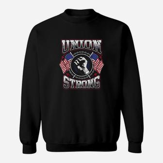 Union Strong Pro-union Worker Labor Protest Sweat Shirt - Seseable