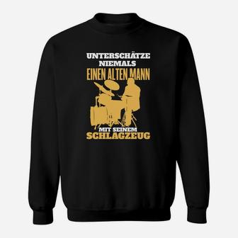 Unterschätze Niemals Einen Alten Schlagzeuger Sweatshirt - Seseable