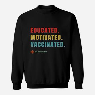 Vaccinated Educated Motivated Get Vaccinated Sweat Shirt - Seseable