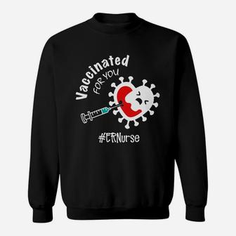 Vaccinated For You Er Nurse Sweat Shirt - Seseable