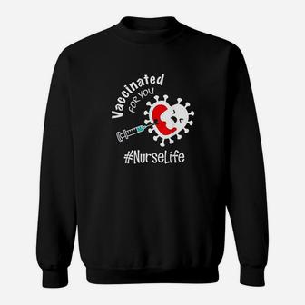 Vaccinated For You Nurse Life Sweat Shirt - Seseable