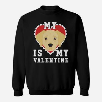 Valentines Day Labrador My Dog Is My Valentine Sweat Shirt - Seseable