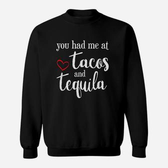 Valentines Day You Had Me At Tacos And Tequila Funny Sweat Shirt - Seseable