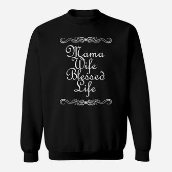 Valentines Mama Wife Blessed Life Men Women Gift Sweat Shirt - Seseable